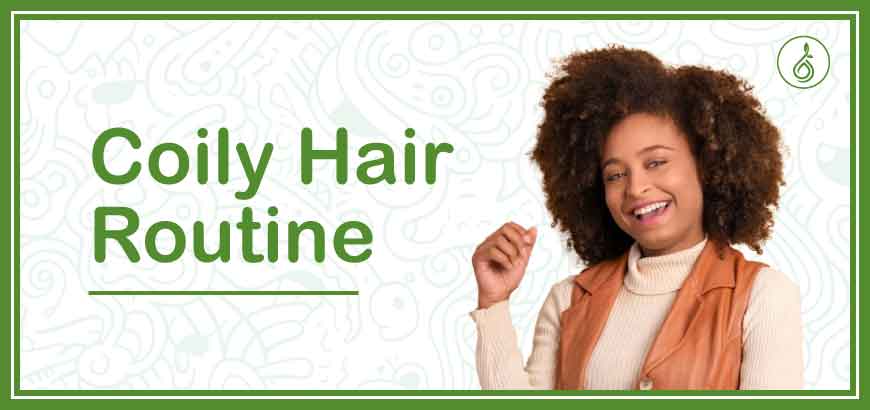 Coily Hair Care Routine Guide