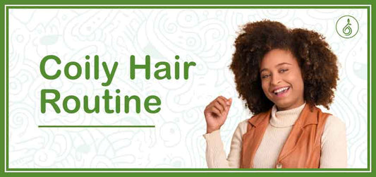 Coily Hair Care Routine Guide